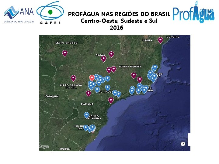 PROFÁGUA NAS REGIÕES DO BRASIL Centro-Oeste, Sudeste e Sul 2016 