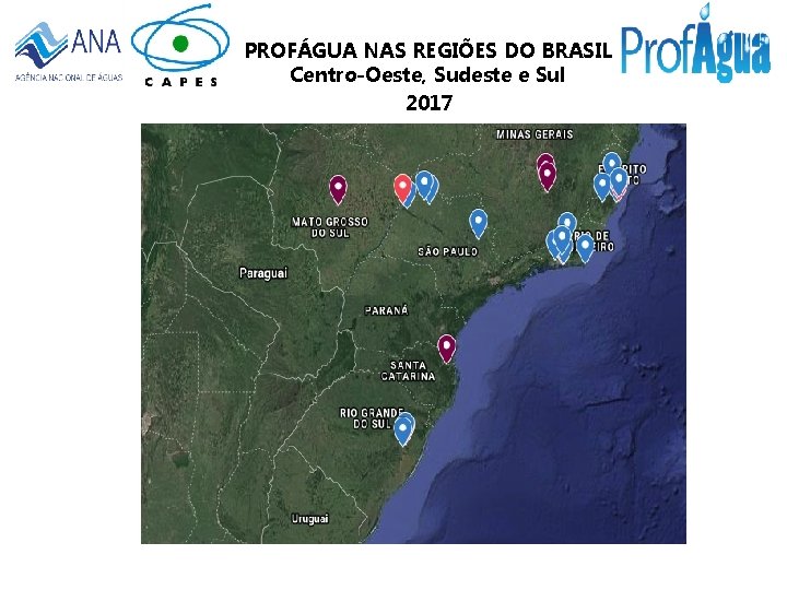 PROFÁGUA NAS REGIÕES DO BRASIL Centro-Oeste, Sudeste e Sul 2017 