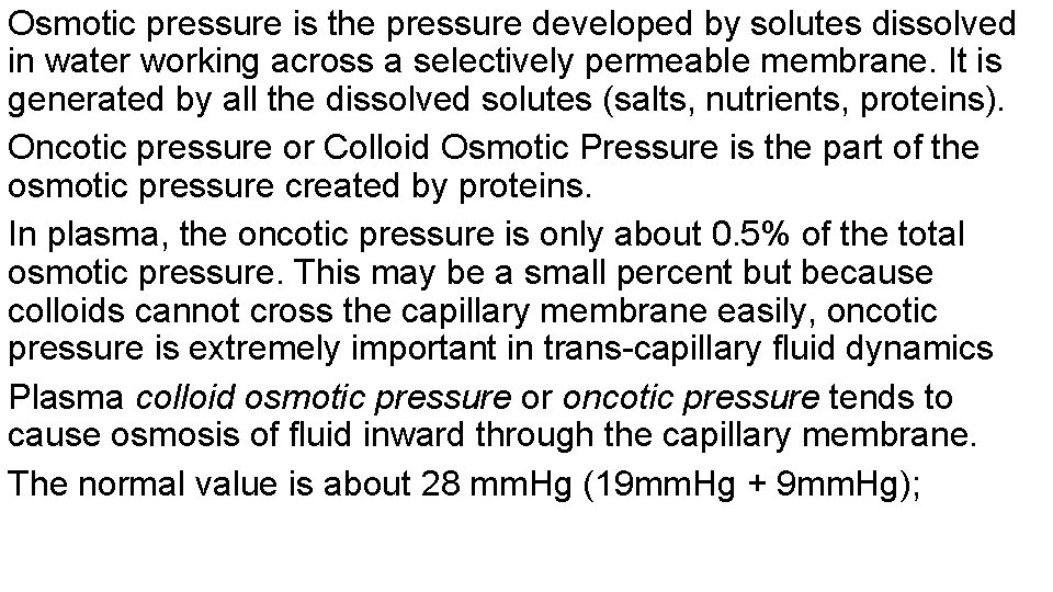 Osmotic pressure is the pressure developed by solutes dissolved in water working across a
