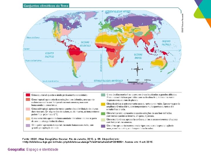 Fonte: IBGE. Atlas Geográfico Escolar. Rio de Janeiro, 2012. p. 58. Disponível em: <http: