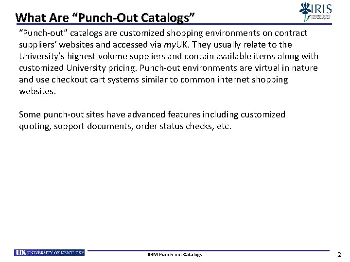 What Are “Punch-Out Catalogs” “Punch-out” catalogs are customized shopping environments on contract suppliers’ websites