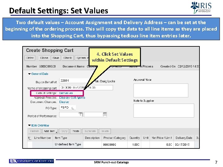 Default Settings: Set Values Two default values – Account Assignment and Delivery Address –