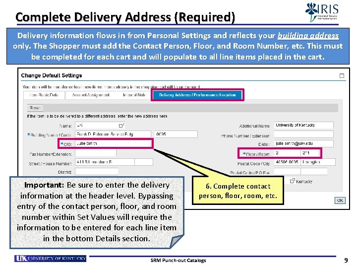 Complete Delivery Address (Required) Delivery information flows in from Personal Settings and reflects your