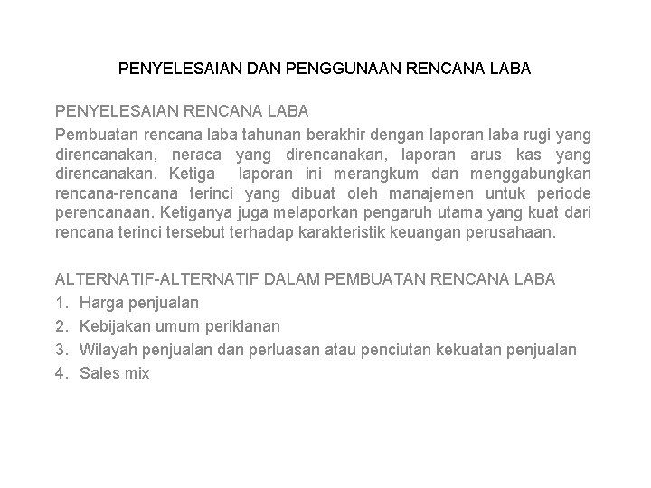 PENYELESAIAN DAN PENGGUNAAN RENCANA LABA PENYELESAIAN RENCANA LABA Pembuatan rencana laba tahunan berakhir dengan