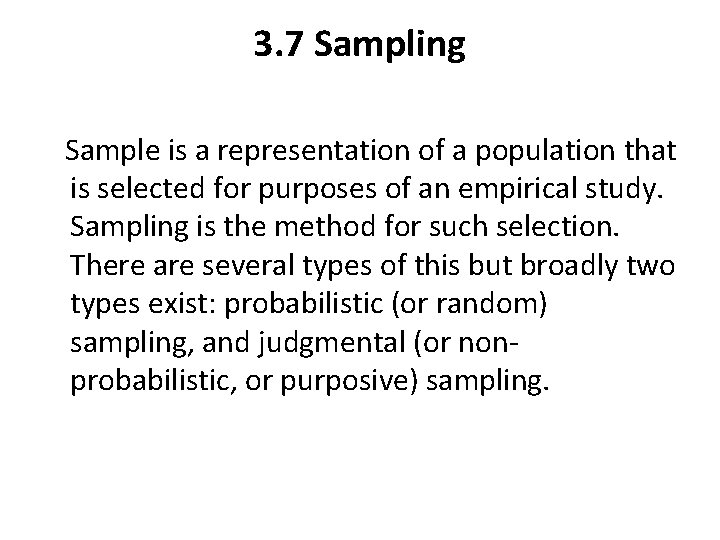 3. 7 Sampling Sample is a representation of a population that is selected for