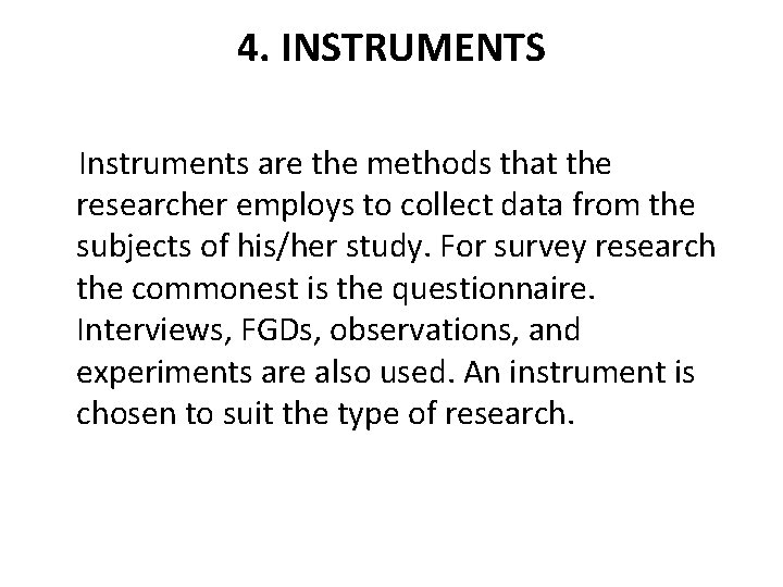 4. INSTRUMENTS Instruments are the methods that the researcher employs to collect data from