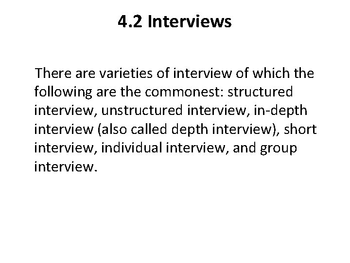 4. 2 Interviews There are varieties of interview of which the following are the