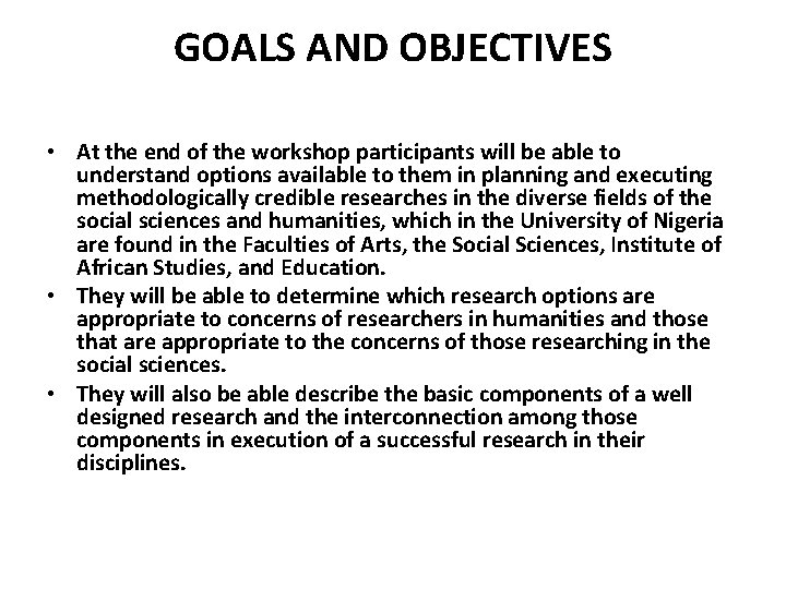 GOALS AND OBJECTIVES • At the end of the workshop participants will be able