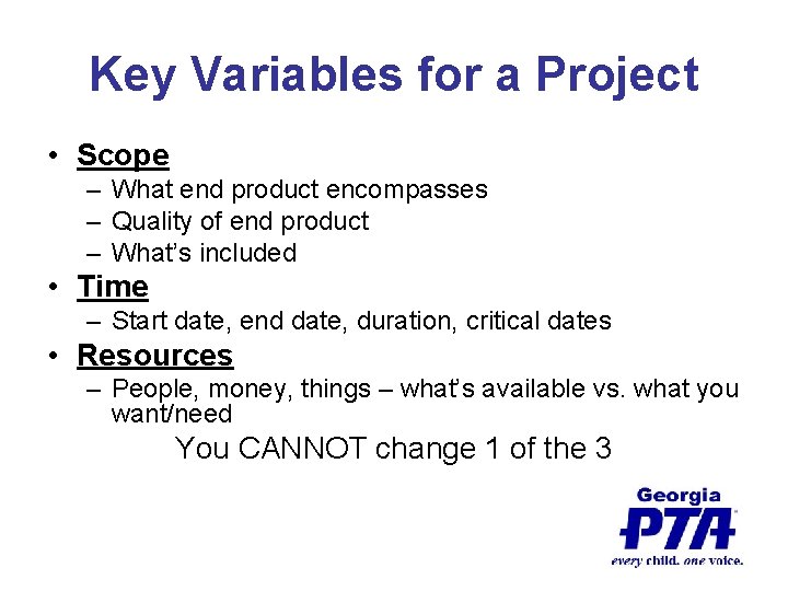 Key Variables for a Project • Scope – What end product encompasses – Quality