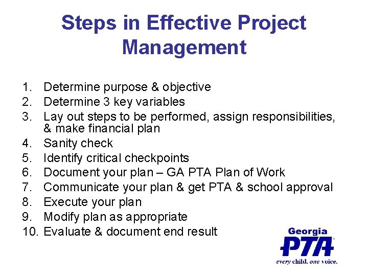 Steps in Effective Project Management 1. Determine purpose & objective 2. Determine 3 key