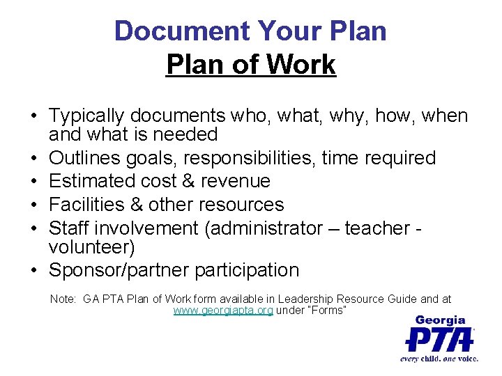 Document Your Plan of Work • Typically documents who, what, why, how, when and