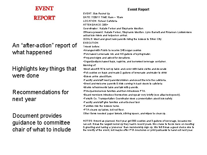 EVENT REPORT An “after-action” report of what happened Highlights key things that were done
