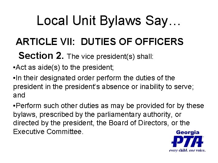 Local Unit Bylaws Say… ARTICLE VII: DUTIES OF OFFICERS Section 2. The vice president(s)