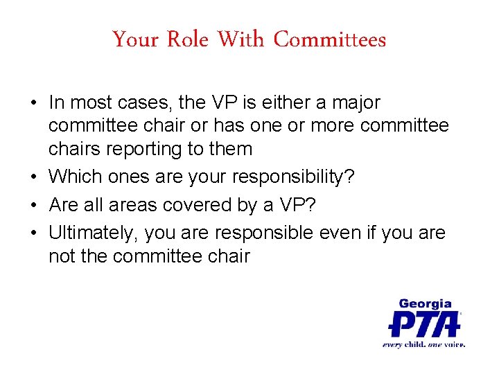Your Role With Committees • In most cases, the VP is either a major