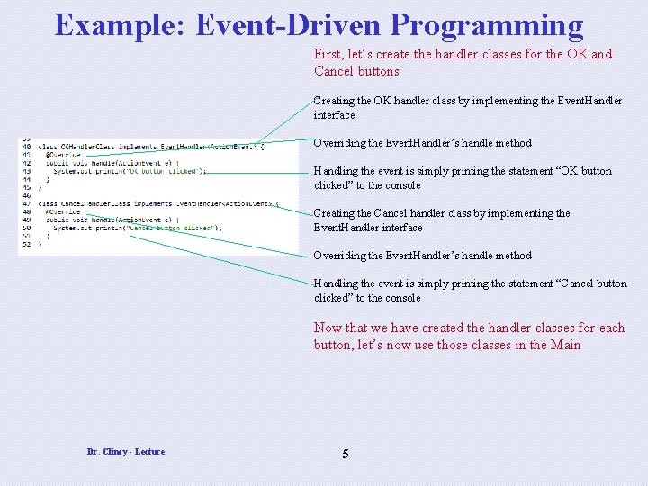 Example: Event-Driven Programming First, let’s create the handler classes for the OK and Cancel