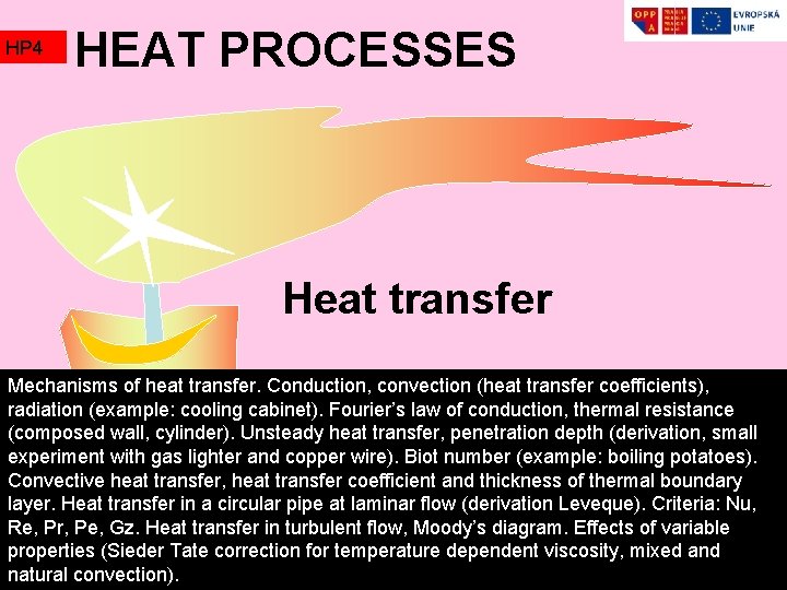 HP 4 HEAT PROCESSES Heat transfer Mechanisms of heat transfer. Conduction, convection (heat transfer