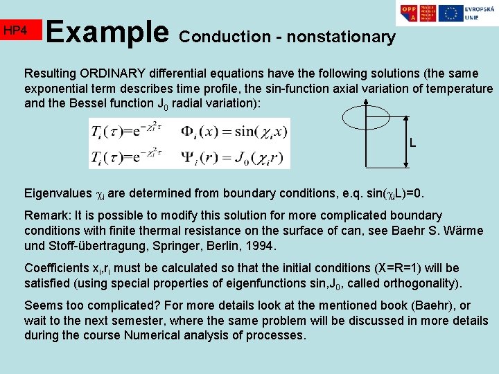 HP 4 Example Conduction - nonstationary Resulting ORDINARY differential equations have the following solutions