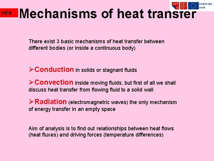 HP 4 Mechanisms of heat transfer There exist 3 basic mechanisms of heat transfer