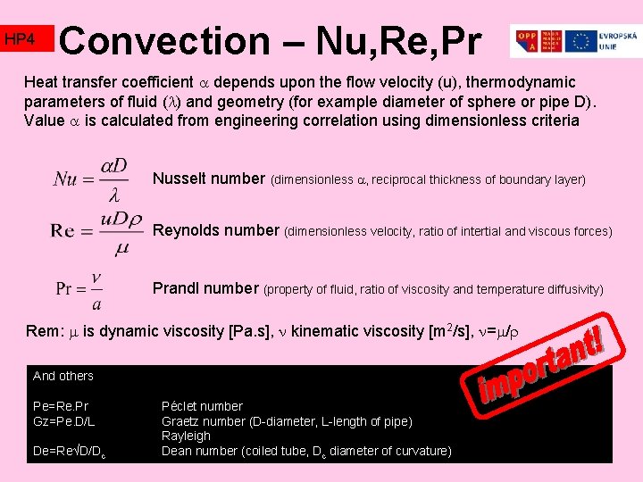 HP 4 Convection – Nu, Re, Pr Heat transfer coefficient depends upon the flow