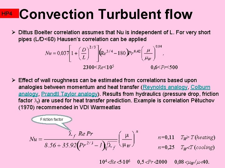 HP 4 Convection Turbulent flow Ø Dittus Boelter correlation assumes that Nu is independent