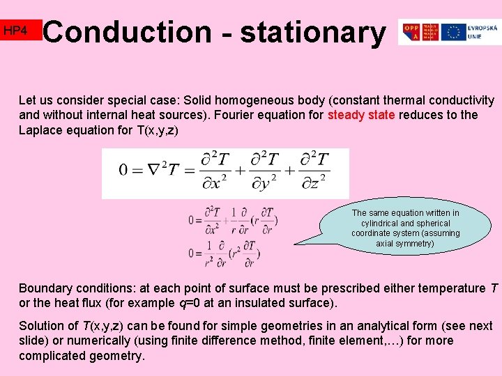 HP 4 Conduction - stationary Let us consider special case: Solid homogeneous body (constant