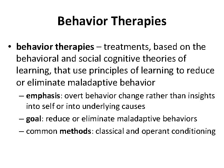 Behavior Therapies • behavior therapies – treatments, based on the behavioral and social cognitive