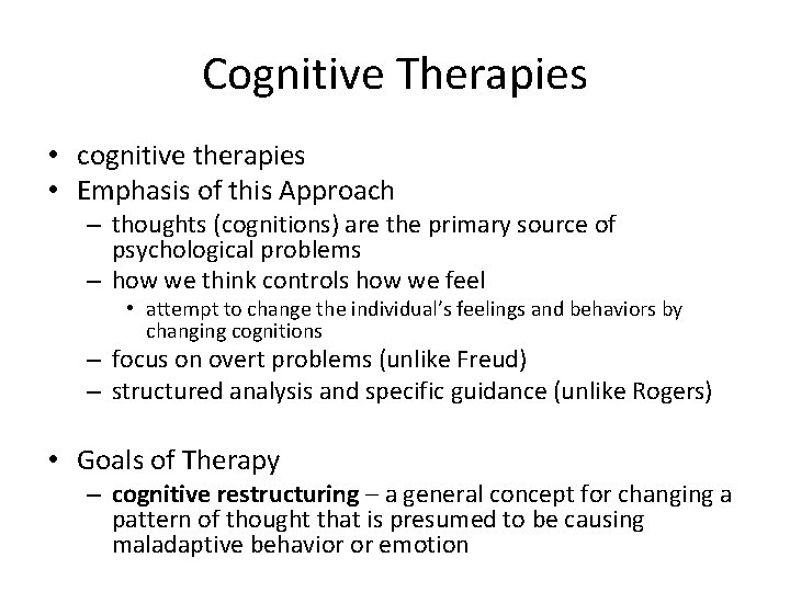 Cognitive Therapies • cognitive therapies • Emphasis of this Approach – thoughts (cognitions) are