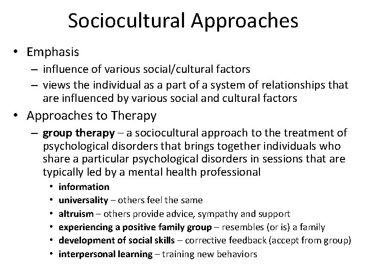 Sociocultural Approaches • Emphasis – influence of various social/cultural factors – views the individual