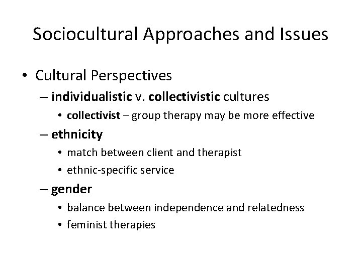 Sociocultural Approaches and Issues • Cultural Perspectives – individualistic v. collectivistic cultures • collectivist