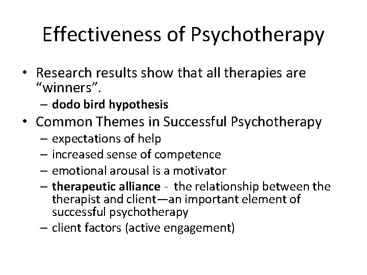 Effectiveness of Psychotherapy • Research results show that all therapies are “winners”. – dodo