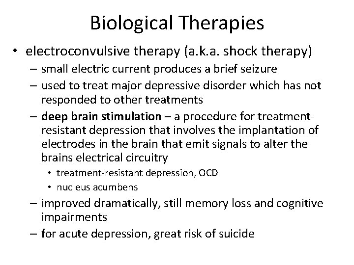 Biological Therapies • electroconvulsive therapy (a. k. a. shock therapy) – small electric current