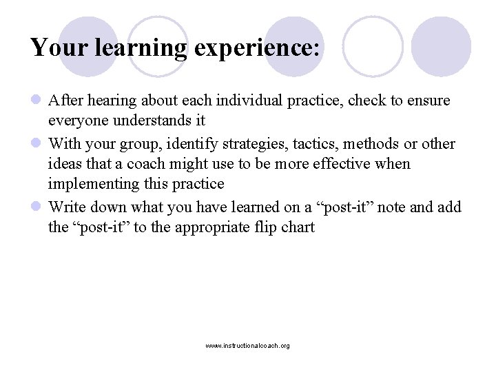 Your learning experience: l After hearing about each individual practice, check to ensure everyone