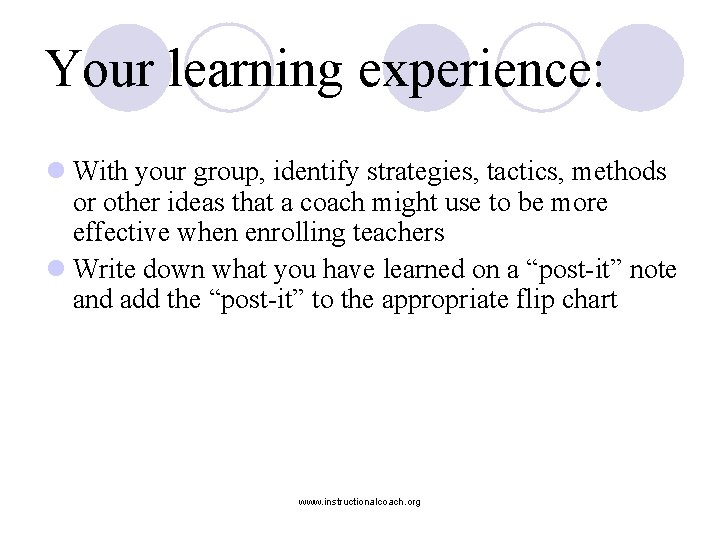 Your learning experience: l With your group, identify strategies, tactics, methods or other ideas