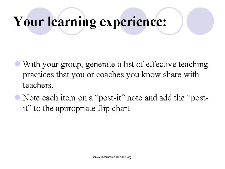 Your learning experience: l With your group, generate a list of effective teaching practices