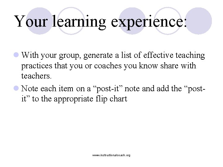 Your learning experience: l With your group, generate a list of effective teaching practices