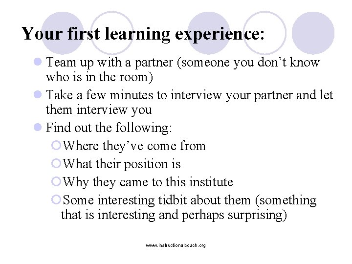 Your first learning experience: l Team up with a partner (someone you don’t know