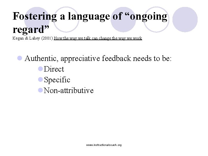 Fostering a language of “ongoing regard” Kegan & Lahey (2001) How the way we