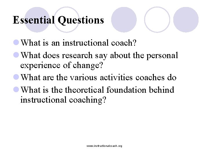 Essential Questions l What is an instructional coach? l What does research say about