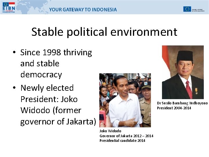 Stable political environment • Since 1998 thriving and stable democracy • Newly elected President: