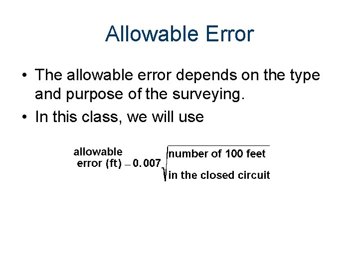 Allowable Error • The allowable error depends on the type and purpose of the