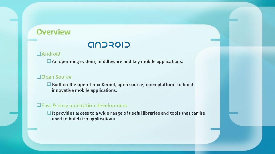 Overview q. Android q An operating system, middleware and key mobile applications. q. Open