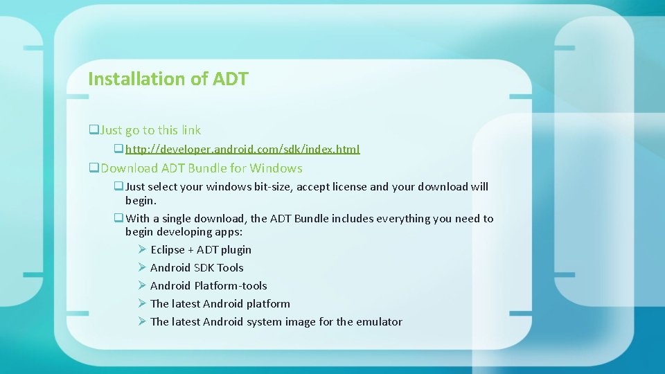 Installation of ADT q. Just go to this link q http: //developer. android. com/sdk/index.