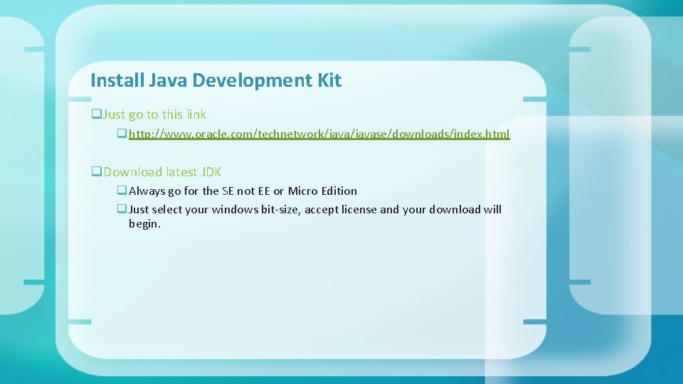 Install Java Development Kit q. Just go to this link q http: //www. oracle.