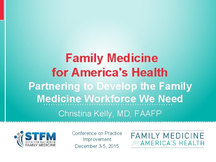 Family Medicine for America's Health Partnering to Develop the Family Medicine Workforce We Need