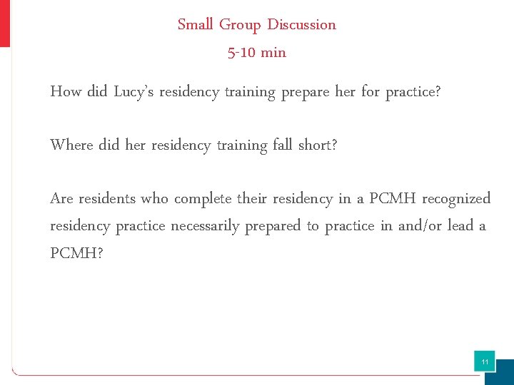 Small Group Discussion 5 -10 min How did Lucy’s residency training prepare her for