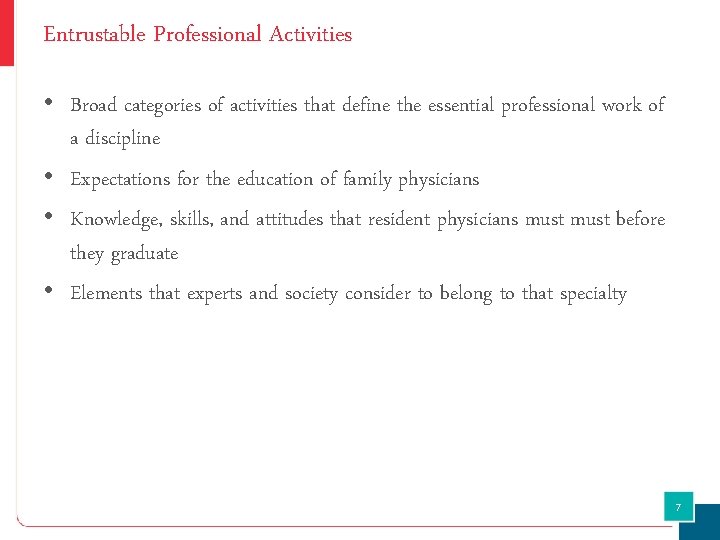 Entrustable Professional Activities • Broad categories of activities that define the essential professional work