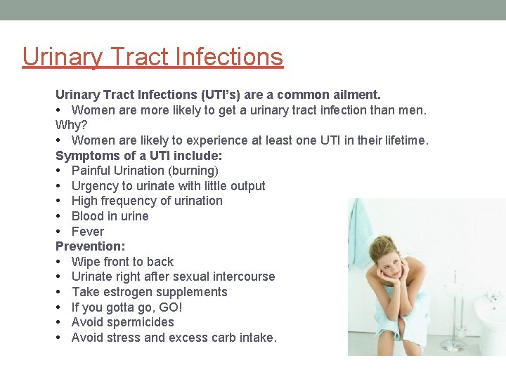Urinary Tract Infections (UTI’s) are a common ailment. • Women are more likely to