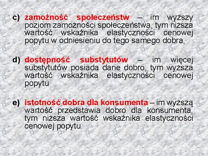 c) zamożność społeczeństw – im wyższy poziom zamożności społeczeństwa, tym niższa wartość wskaźnika elastyczności