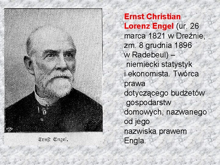 Ernst Christian Lorenz Engel (ur. 26 marca 1821 w Dreźnie, zm. 8 grudnia 1896