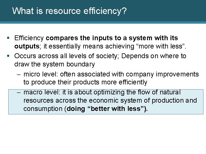 What is resource efficiency? § Efficiency compares the inputs to a system with its